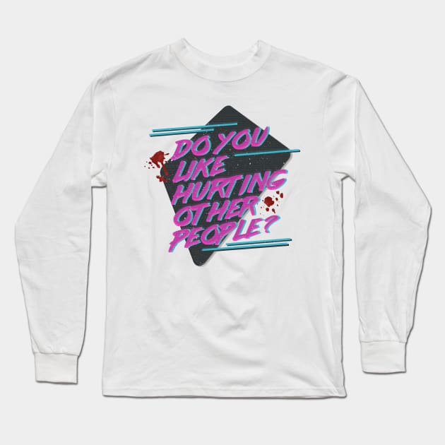 Hotline Miami - Do You Like Hurting Other People? Long Sleeve T-Shirt by PossiblySatan